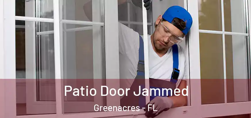  Patio Door Jammed Greenacres - FL