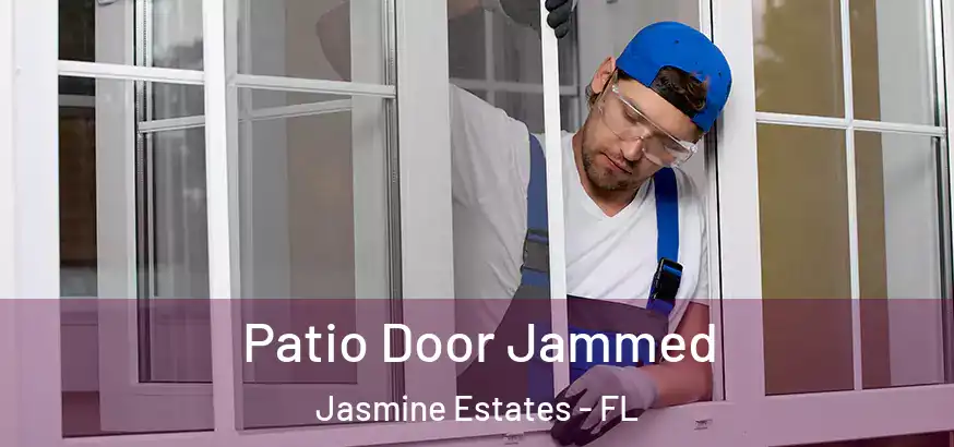  Patio Door Jammed Jasmine Estates - FL