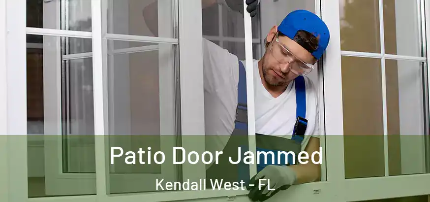  Patio Door Jammed Kendall West - FL