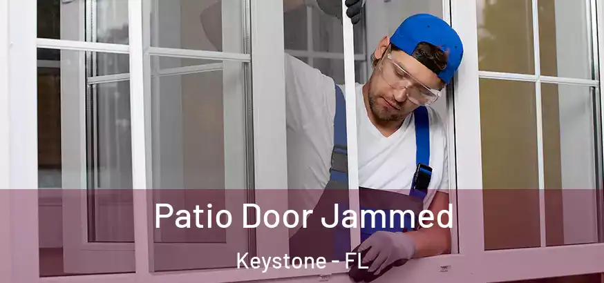 Patio Door Jammed Keystone - FL