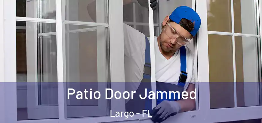  Patio Door Jammed Largo - FL