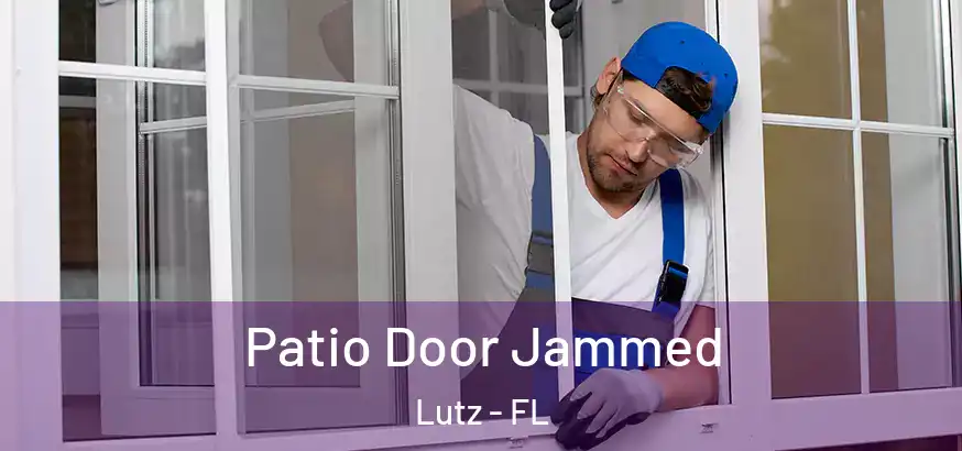 Patio Door Jammed Lutz - FL