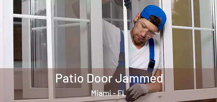  Patio Door Jammed Miami - FL