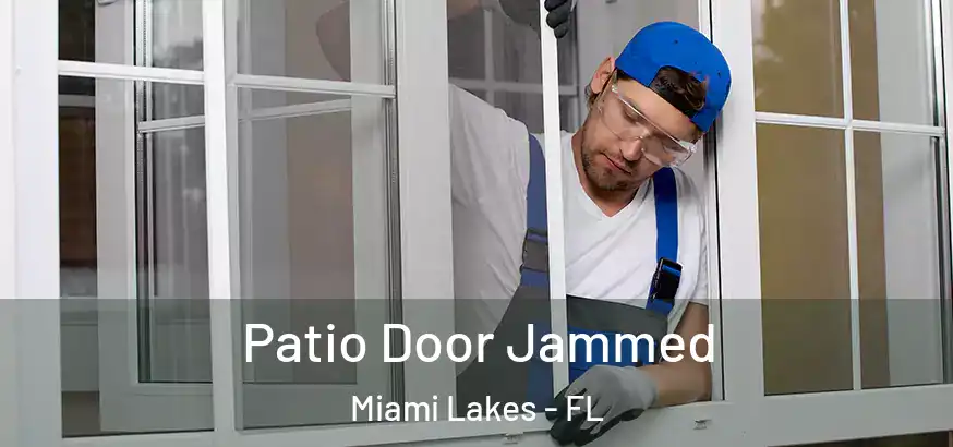  Patio Door Jammed Miami Lakes - FL