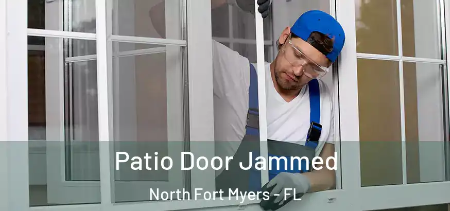  Patio Door Jammed North Fort Myers - FL