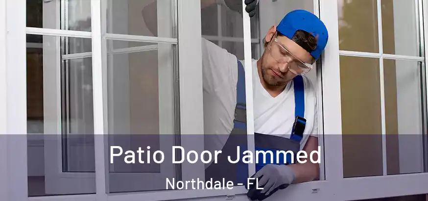  Patio Door Jammed Northdale - FL
