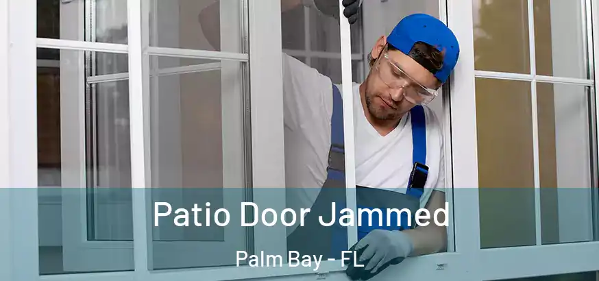  Patio Door Jammed Palm Bay - FL