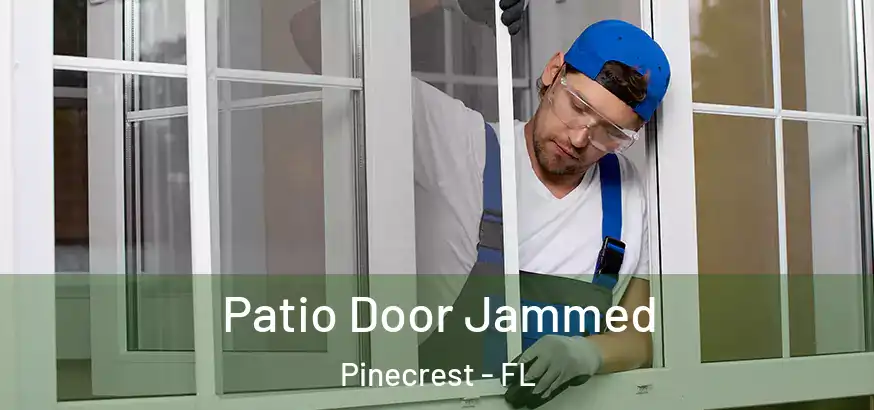 Patio Door Jammed Pinecrest - FL