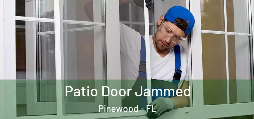  Patio Door Jammed Pinewood - FL