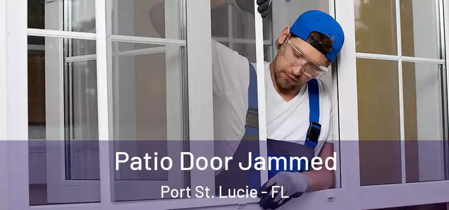  Patio Door Jammed Port St. Lucie - FL