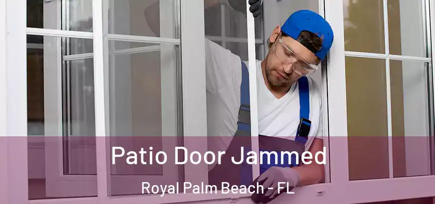 Patio Door Jammed Royal Palm Beach - FL