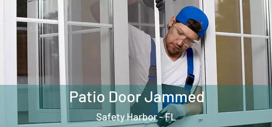 Patio Door Jammed Safety Harbor - FL