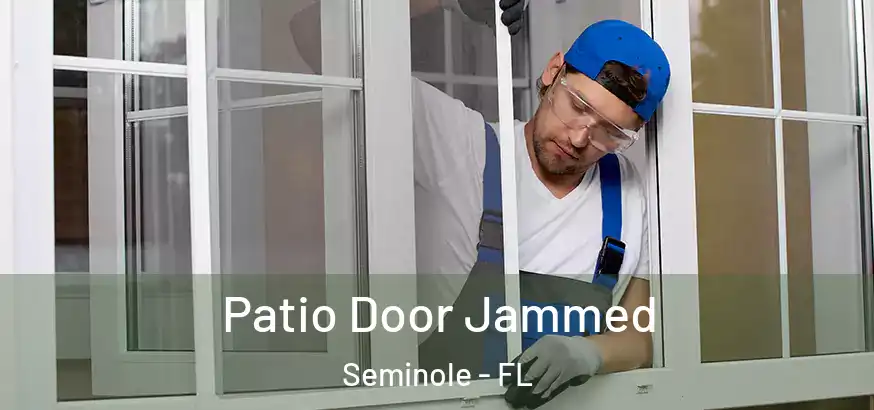 Patio Door Jammed Seminole - FL