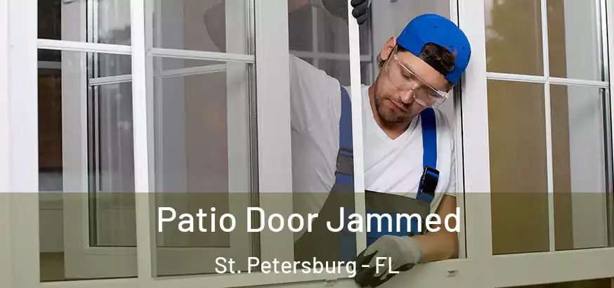  Patio Door Jammed St. Petersburg - FL
