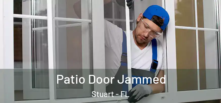  Patio Door Jammed Stuart - FL