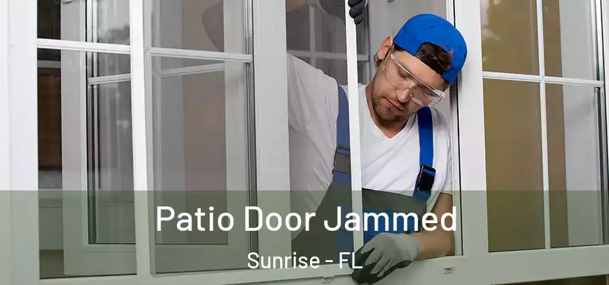  Patio Door Jammed Sunrise - FL