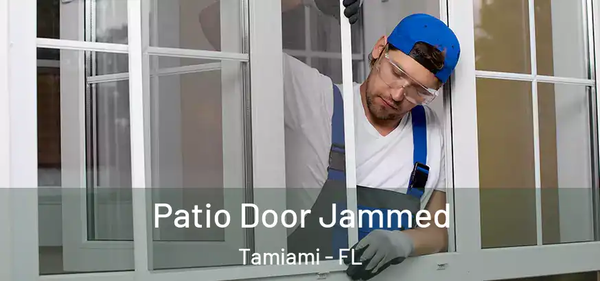  Patio Door Jammed Tamiami - FL