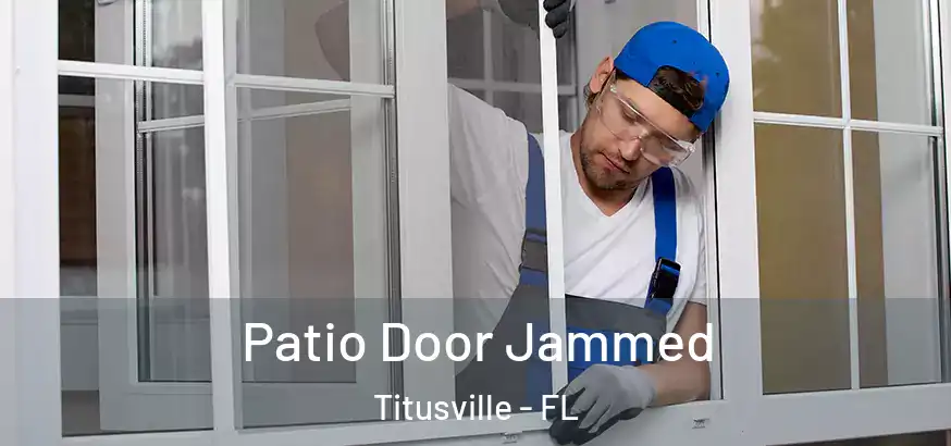  Patio Door Jammed Titusville - FL
