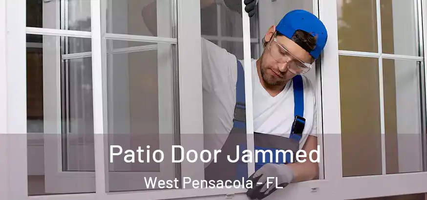  Patio Door Jammed West Pensacola - FL