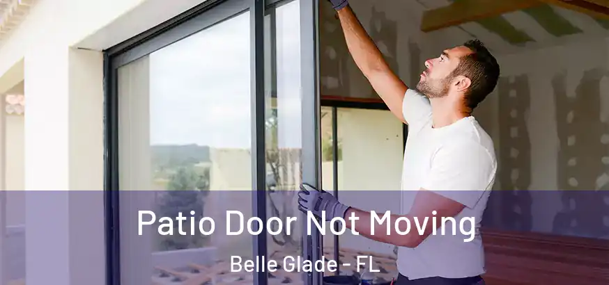 Patio Door Not Moving Belle Glade - FL