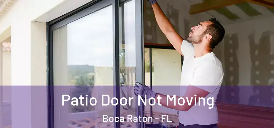  Patio Door Not Moving Boca Raton - FL