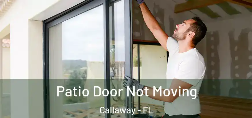  Patio Door Not Moving Callaway - FL