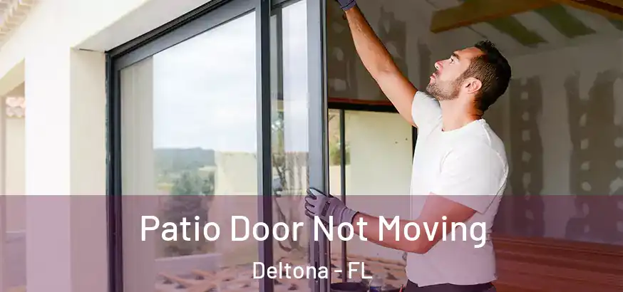  Patio Door Not Moving Deltona - FL