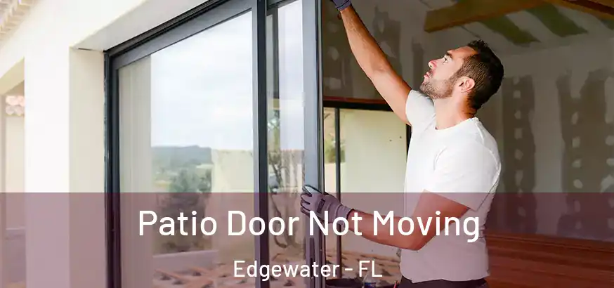  Patio Door Not Moving Edgewater - FL