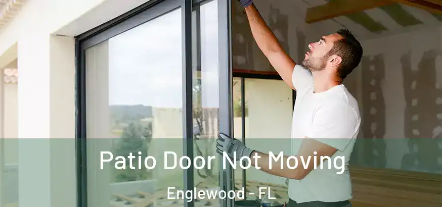 Patio Door Not Moving Englewood - FL
