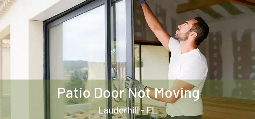  Patio Door Not Moving Lauderhill - FL