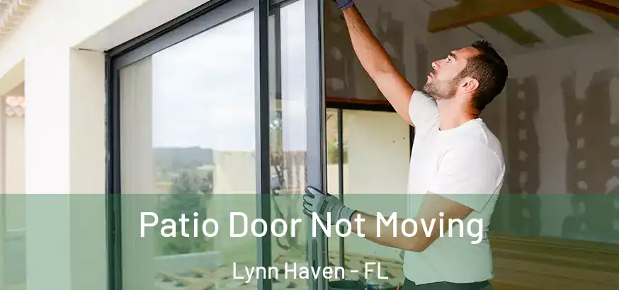  Patio Door Not Moving Lynn Haven - FL