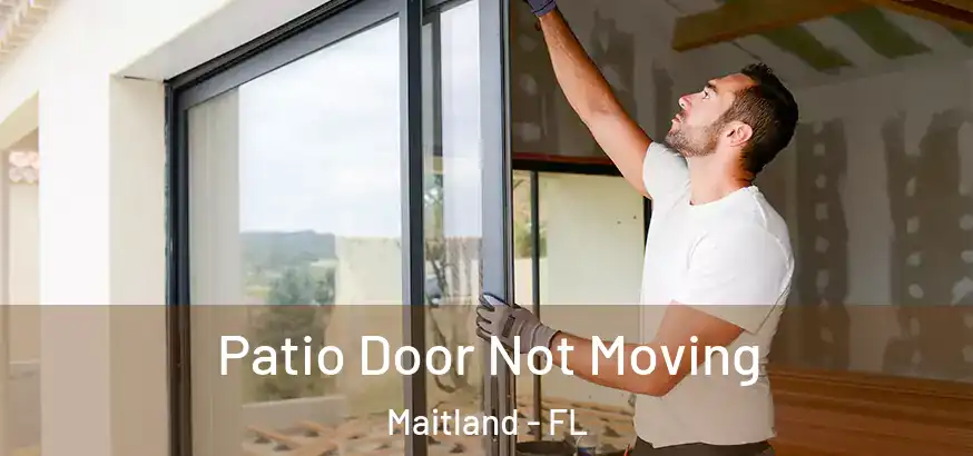  Patio Door Not Moving Maitland - FL