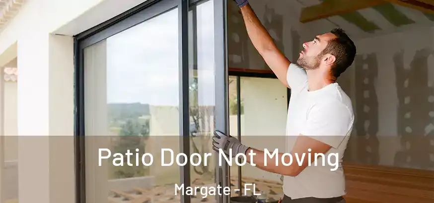  Patio Door Not Moving Margate - FL