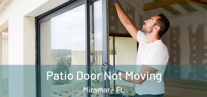  Patio Door Not Moving Miramar - FL