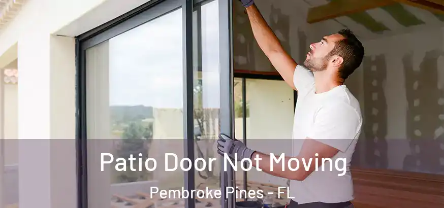  Patio Door Not Moving Pembroke Pines - FL