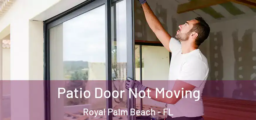  Patio Door Not Moving Royal Palm Beach - FL