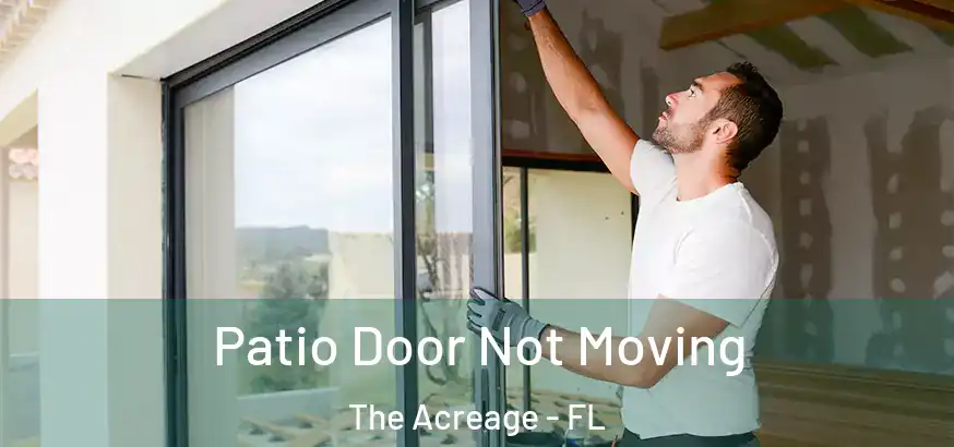 Patio Door Not Moving The Acreage - FL