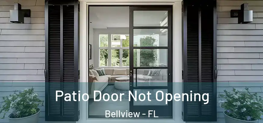  Patio Door Not Opening Bellview - FL