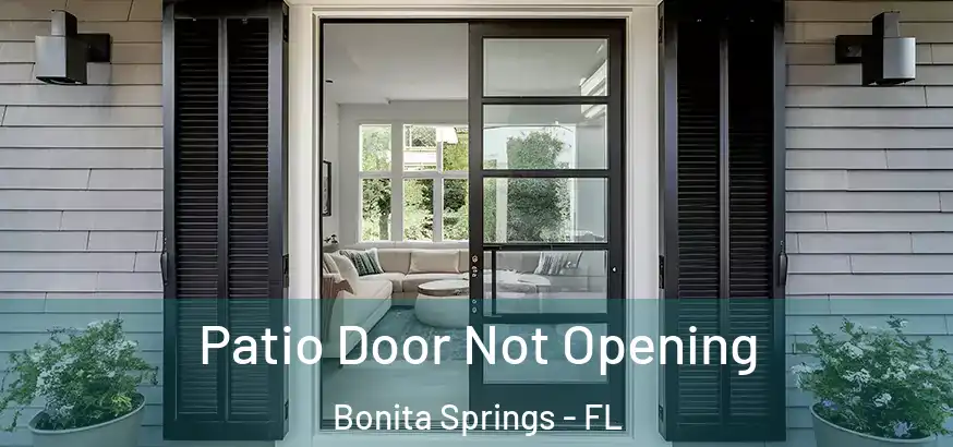  Patio Door Not Opening Bonita Springs - FL