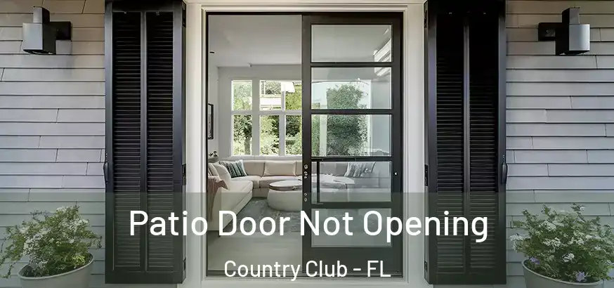  Patio Door Not Opening Country Club - FL