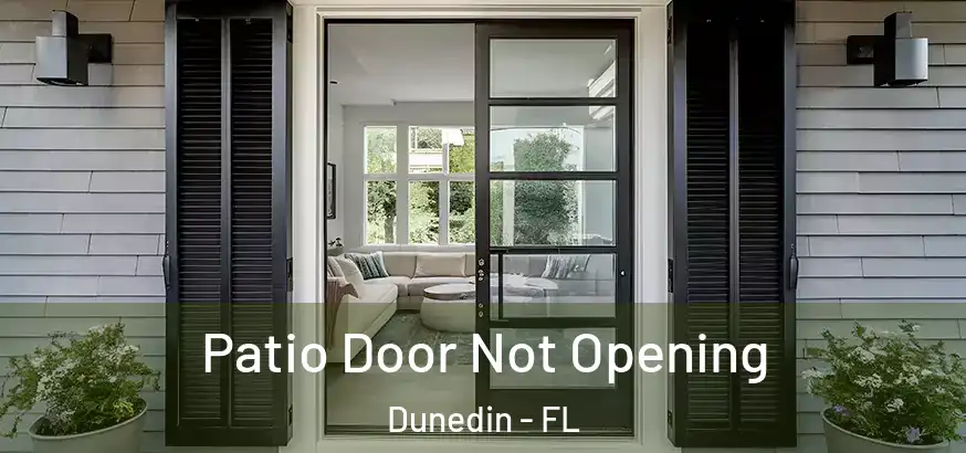  Patio Door Not Opening Dunedin - FL