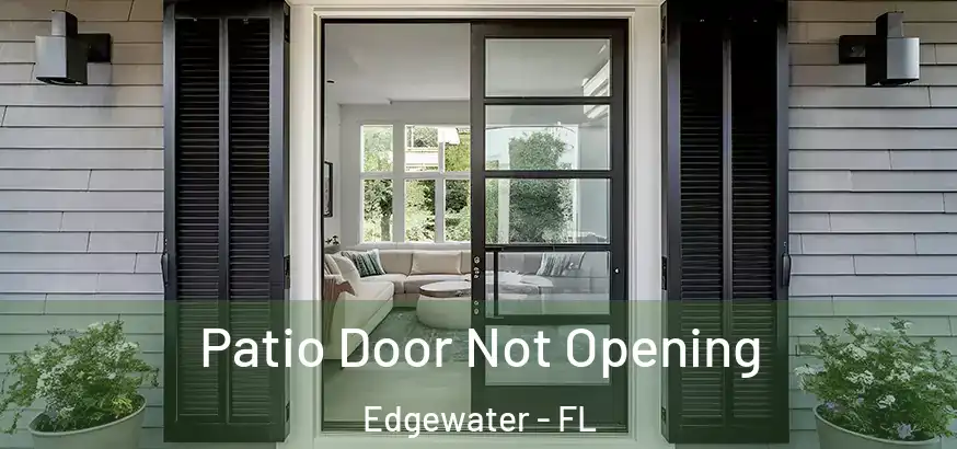  Patio Door Not Opening Edgewater - FL