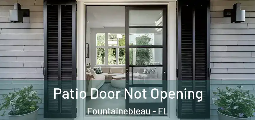  Patio Door Not Opening Fountainebleau - FL