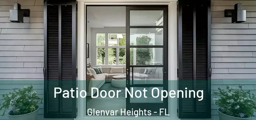  Patio Door Not Opening Glenvar Heights - FL