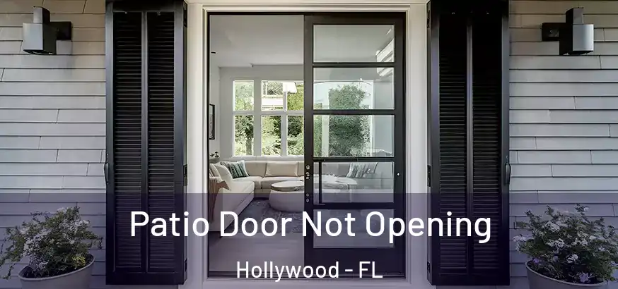  Patio Door Not Opening Hollywood - FL