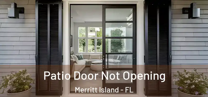  Patio Door Not Opening Merritt Island - FL