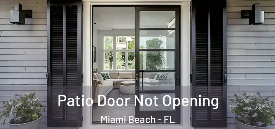  Patio Door Not Opening Miami Beach - FL