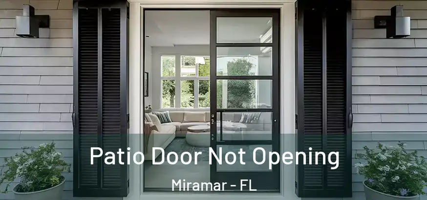  Patio Door Not Opening Miramar - FL