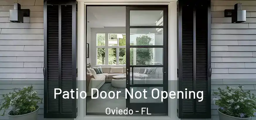  Patio Door Not Opening Oviedo - FL