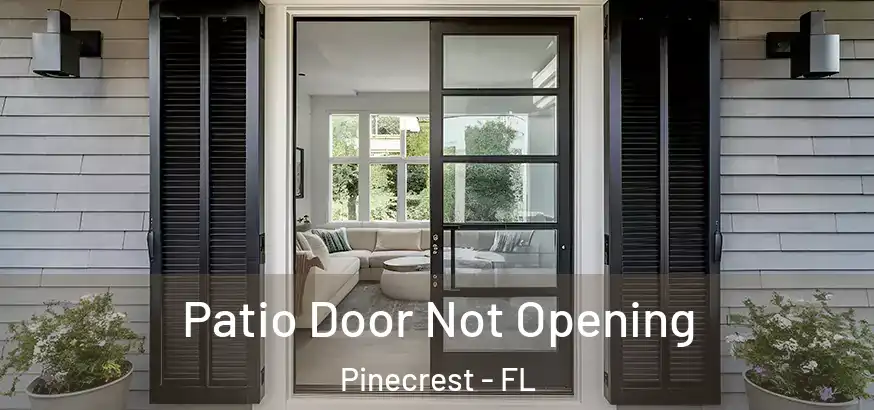  Patio Door Not Opening Pinecrest - FL